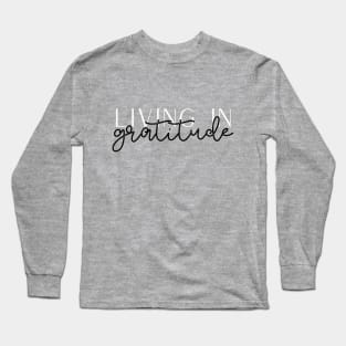 Living in Gratitude Long Sleeve T-Shirt